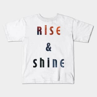 Rise and shine Kids T-Shirt